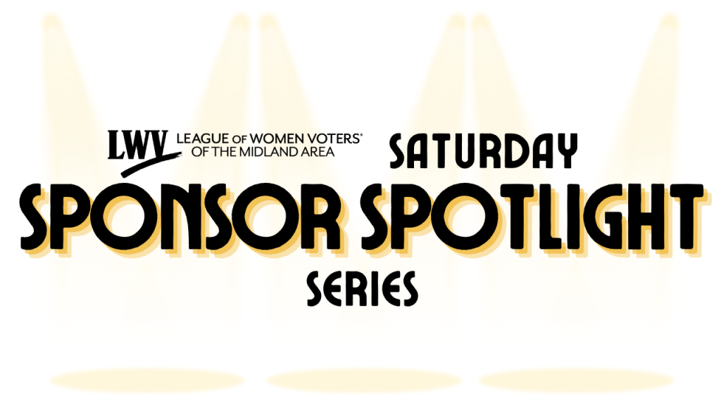 League of Women Voters of the Midland Area logo with text: "Saturday Sponsor Spotlight Series" over spotlight images